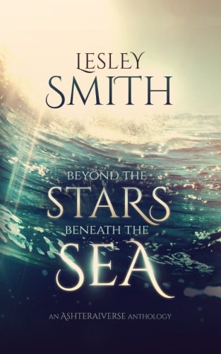 Beyond The Stars Beneath The Sea (the Ashteraiverse) (volume 1) [Paperback]