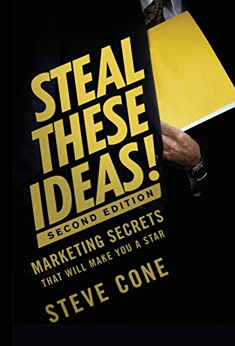 Steal These Ideas Marketing Secrets That Will Make You a Star [Hardcover]