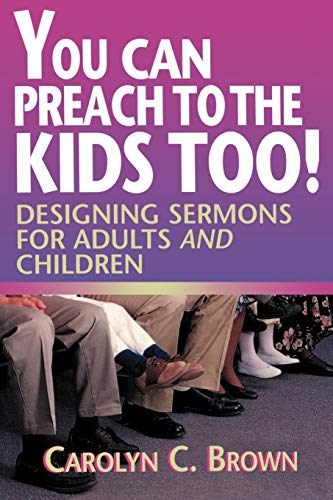 You Can Preach To The Kids Too Designing Sermons For Adults And Children [Paperback]