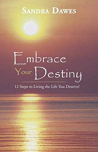 Embrace Your Destiny 12 Steps To Living The Life You Deserve [Paperback]