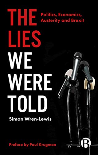 The Lies We Were Told Politic, Economics, Austerity and Brexit [Paperback]