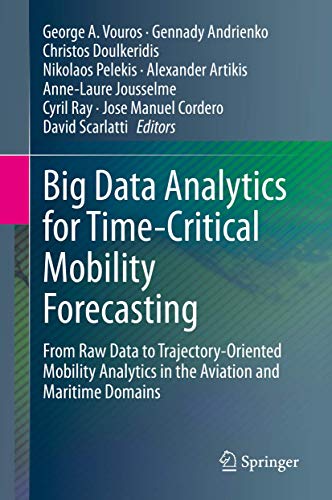 Big Data Analytics for Time-Critical Mobility Forecasting From Raw Data to Traj [Hardcover]