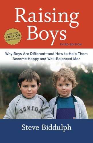 Raising Boys, Third Edition Why Boys Are Different--and How to Help Them Become [Paperback]