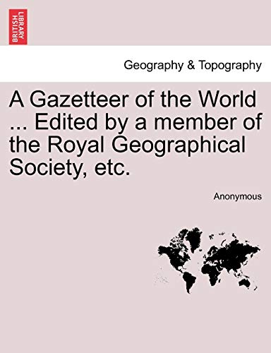 A Gazetteer Of The World ... Edited By A Member Of The Royal Geographical Societ [Paperback]