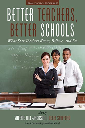 Better Teachers, Better Schools What Star Teachers Know, Believe, And Do (urban [Paperback]