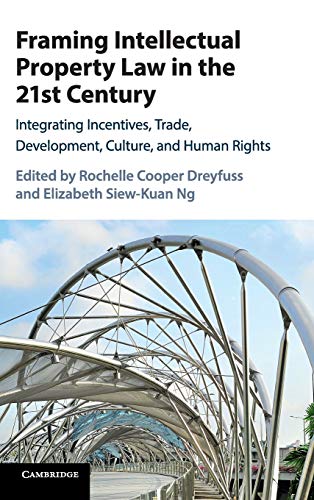 Framing Intellectual Property Law in the 21st Century Integrating Incentives, T [Hardcover]