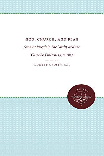 God, Church, And Flag Senator Joseph R. Mccarthy And The Catholic Church, 1950- [Paperback]