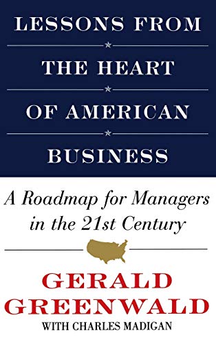 Lessons from the Heart of American Business A Roadmap for Managers in the 21st  [Hardcover]
