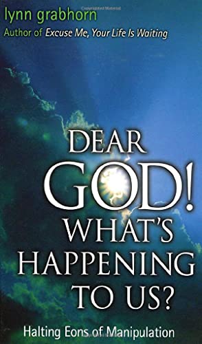 Dear God, What's Happening To Us Halting Eons Of Manipulation [Paperback]