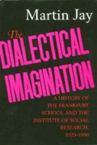The Dialectical Imagination A History of the Frankfurt School and the Institute [Paperback]