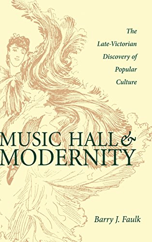 Music Hall &amp Modernity Late Victorian Discovery Of Popular Culture [Hardcover]