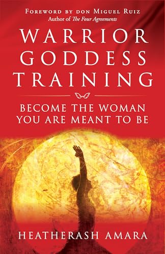Warrior Goddess Training Become The Woman You Are Meant To Be [Paperback]