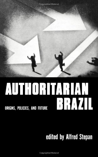 Authoritarian Brazil Origins, Policies, and Future [Paperback]