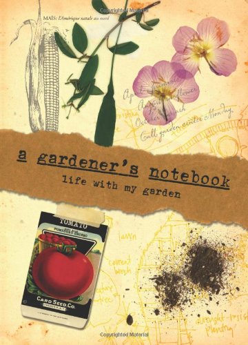 A Gardener's Notebook Life With My Garden [Hardcover]