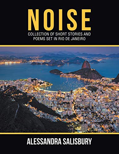 Noise  Collection of Short Stories and Poems Set in Rio de Janeiro [Paperback]
