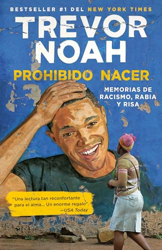 Prohibido nacer Memorias de racismo, rabia y risa. / Born a Crime Stories from [Paperback]