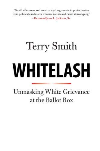 Whitelash Unmasking White Grievance at the Ballot Box [Paperback]