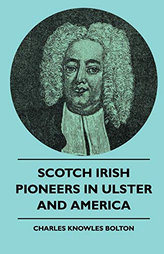 Scotch Irish Pioneers in Ulster and Americ [Paperback]
