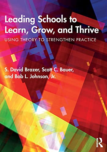 Leading Schools to Learn, Grow, and Thrive Using Theory to Strengthen Practice [Paperback]
