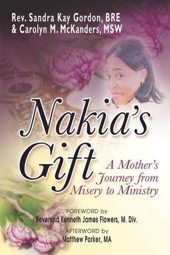 Nakia's Gift A Mother's Journey From Misery To Ministry [Paperback]
