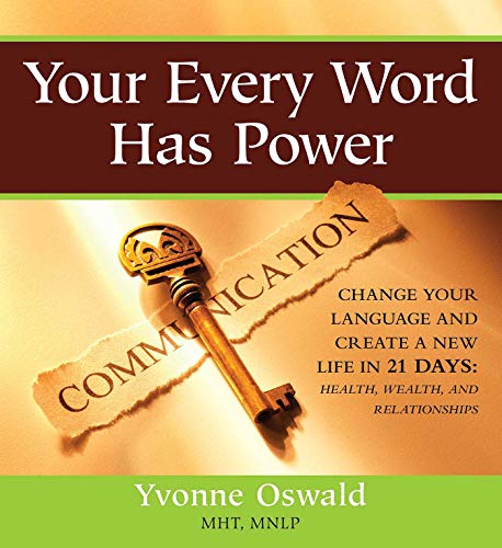 Your Every Word Has Power Change Your Language and Create a New Life in 21 Days [General merchandise]