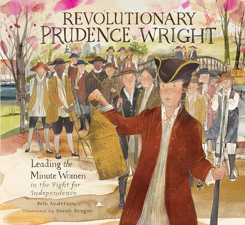 Revolutionary Prudence Wright Leading the Minute Women in the Fight for Indepen [Hardcover]