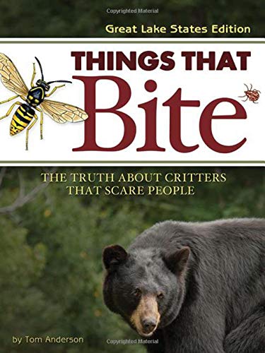 Things That Bite Great Lakes Edition A Realistic Look at Critters That Scare P [Paperback]