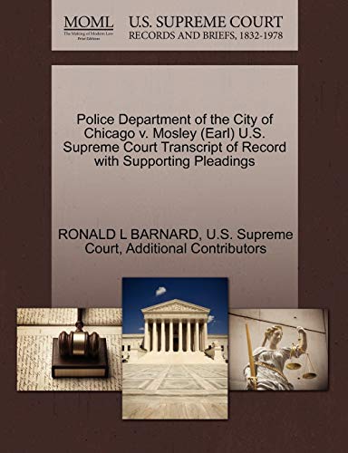 Police Department of the City of Chicago V. Mosley U. S. Supreme Court Transcrip [Paperback]