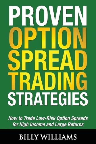 Proven Option Spread Trading Strategies How To Trade Low-Risk Option Spreads Fo [Paperback]