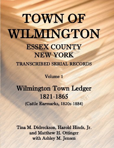 Town of Wilmington, Essex County, New York, Transcribed Serial Records  Volume  [Paperback]