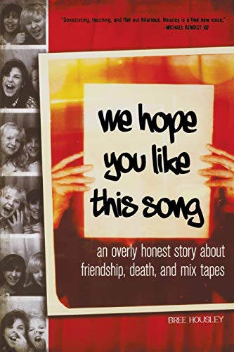 We Hope You Like This Song An Overly Honest Story about Friendship, Death, and  [Paperback]