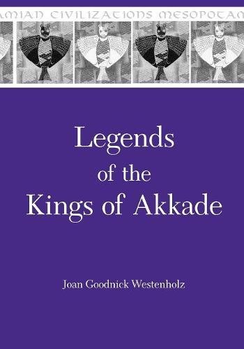 Legends of the Kings of Akkade The Texts [Paperback]
