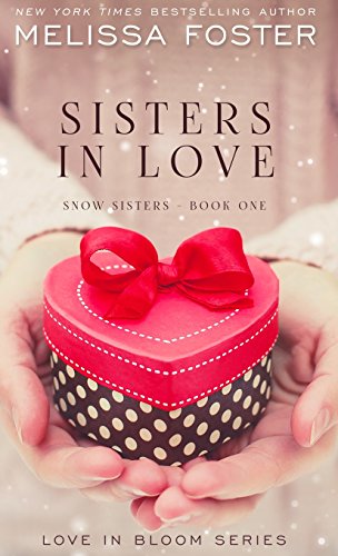 Sisters in Love Love in Bloom Snow Sisters, Book 1 [Hardcover]