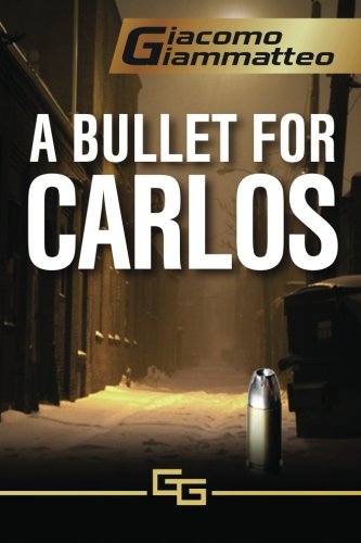 A Bullet For Carlos Blood Flows South, Book 1 [Paperback]