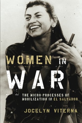 Women in War The Micro-processes of Mobilization in El Salvador [Paperback]