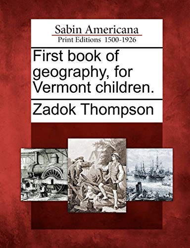 First Book of Geography, for Vermont Children [Paperback]