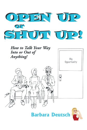 Open Up Or Shut Up How To Talk Your Way Into Or Out Of Anything [Paperback]