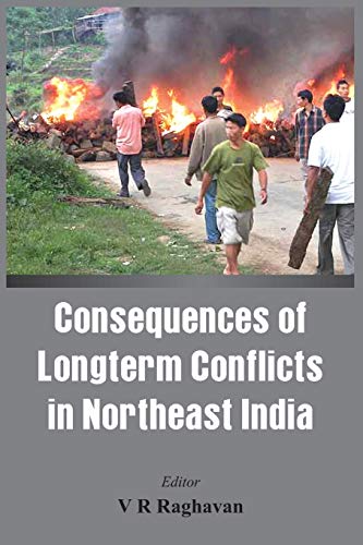 Consequences of the Long Term Conflict in the Northeast India [Paperback]