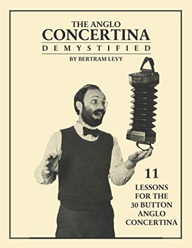 Anglo Concertina Demystified  11 Lessons for the 30 Button Anglo Concertina [Paperback]