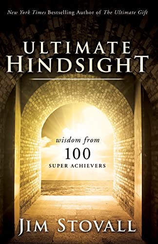 Ultimate Hindsight Wisdom From 100 Super Achievers [Paperback]