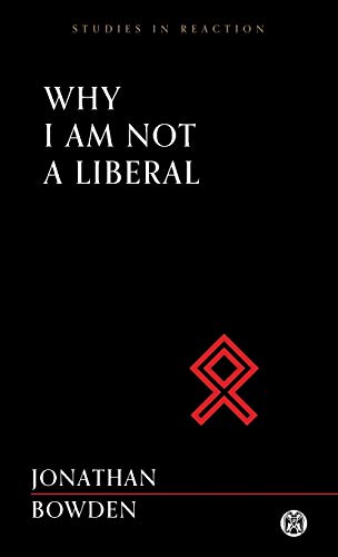 Why I Am Not a Liberal - Imperium Press (Studies in Reaction) [Paperback]