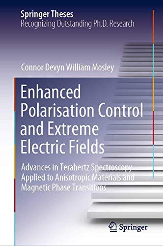 Enhanced Polarisation Control and Extreme Electric Fields Advances in Terahertz [Hardcover]