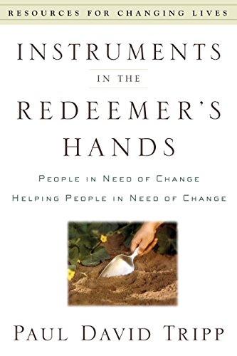 Instruments In The Redeemer's Hands People In Need Of Change Helping People In  [Paperback]