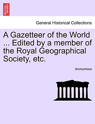 A Gazetteer Of The World ... Edited By A Member Of The Royal Geographical Societ [Paperback]