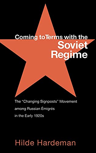 Coming to Terms with the Soviet Regime The &quotChanging Signposts&quot Movem [Hardcover]