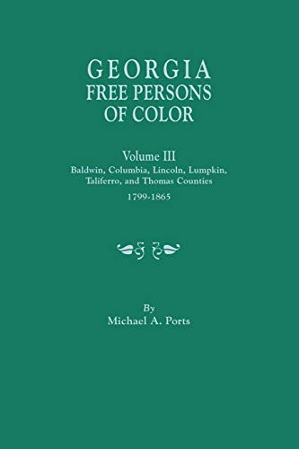 Georgia Free Persons Of Color, Volume Iii Baldwin, Columbia, Lincoln, Lumpkin,  [Paperback]
