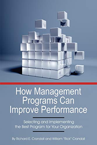 How Management Programs Can Improve Organization Performance Selecting And Impl [Paperback]