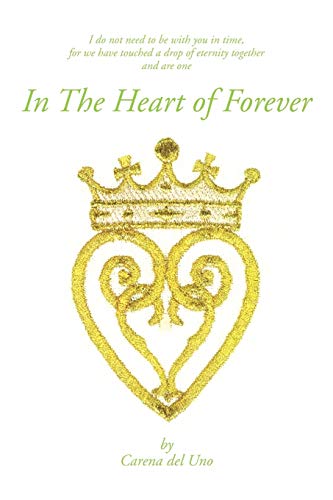 In the Heart of Forever  I Do Not Need to Be with You in Time, for We Have Touc [Paperback]