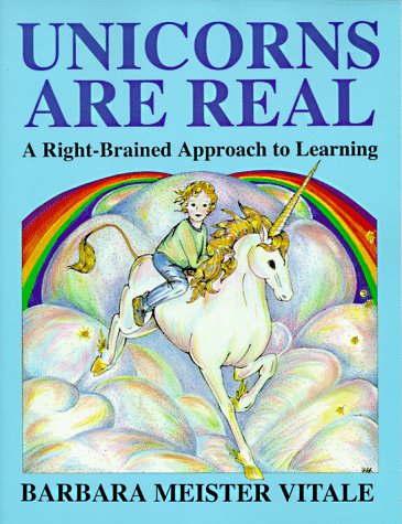 Unicorns Are Real A Right-Brained Approach To Learning (creative Parenting/crea [Paperback]
