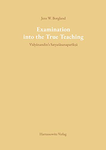 Examination into the True Teaching Vidyanandin's Satyasasanapariksa [Paperback]